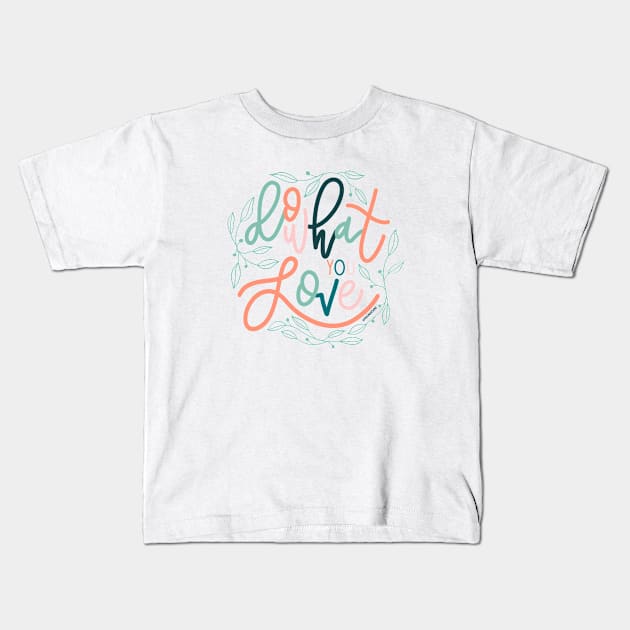 Do What You Love Lettering Kids T-Shirt by Paulina Designs